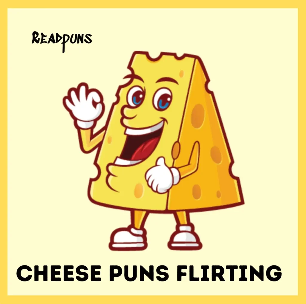 Cheese puns flirting