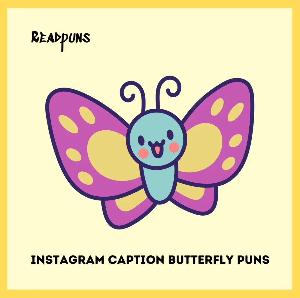 Instagram Caption Butterfly Puns