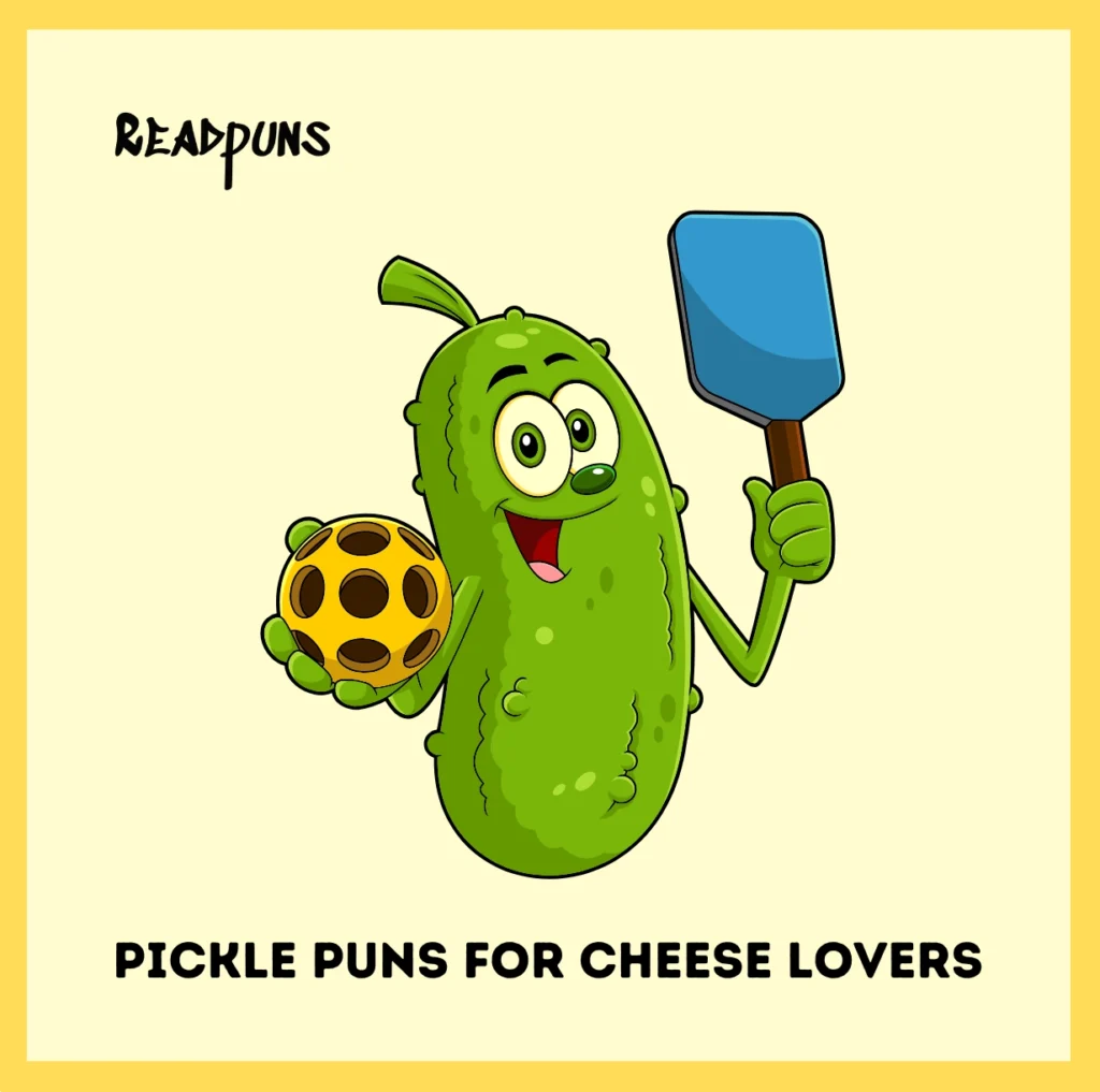 Pickle Puns for Cheese Lovers