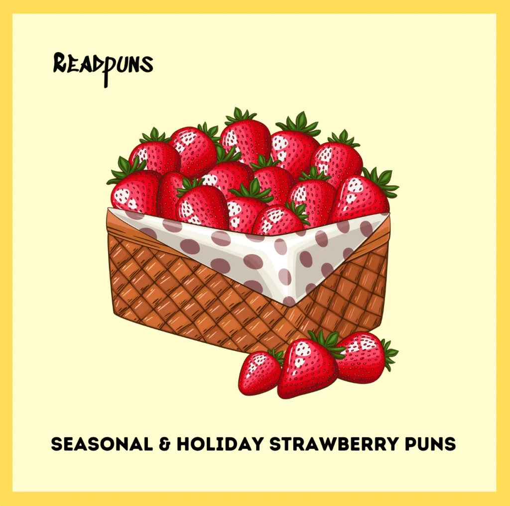 Seasonal & Holiday Strawberry Puns