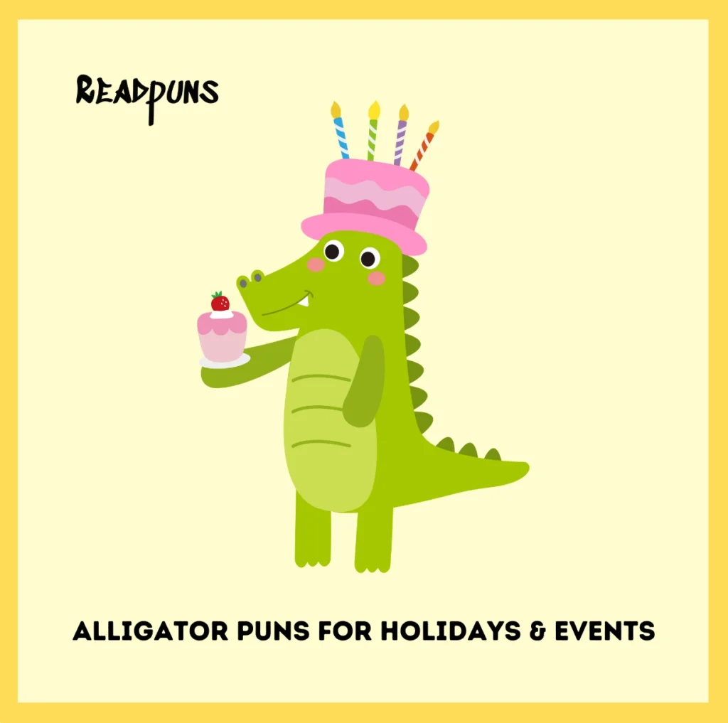 Alligator Puns for Holidays & Events