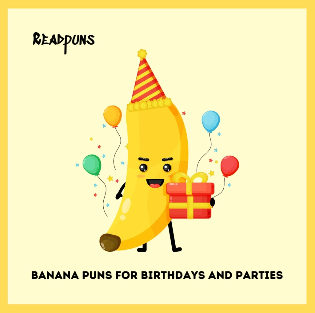 Banana Puns for Birthdays and Parties