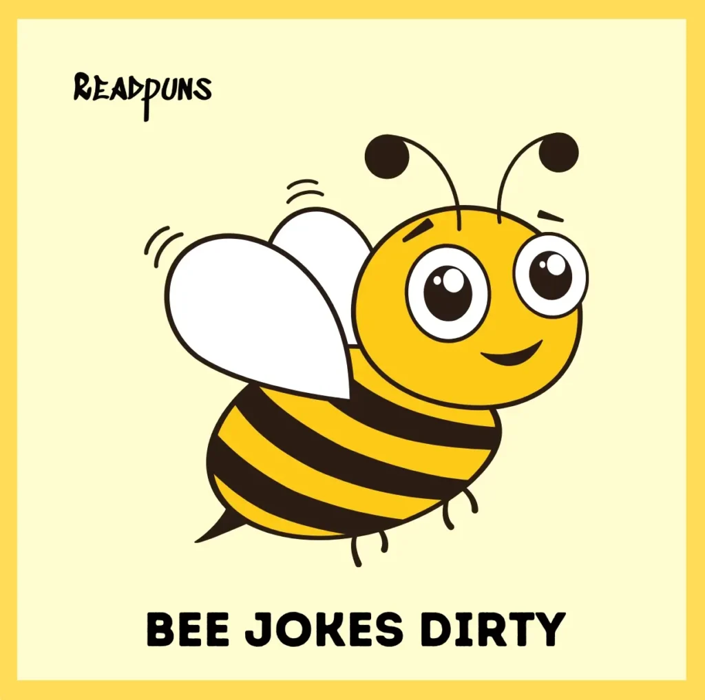 Bee Jokes Dirty