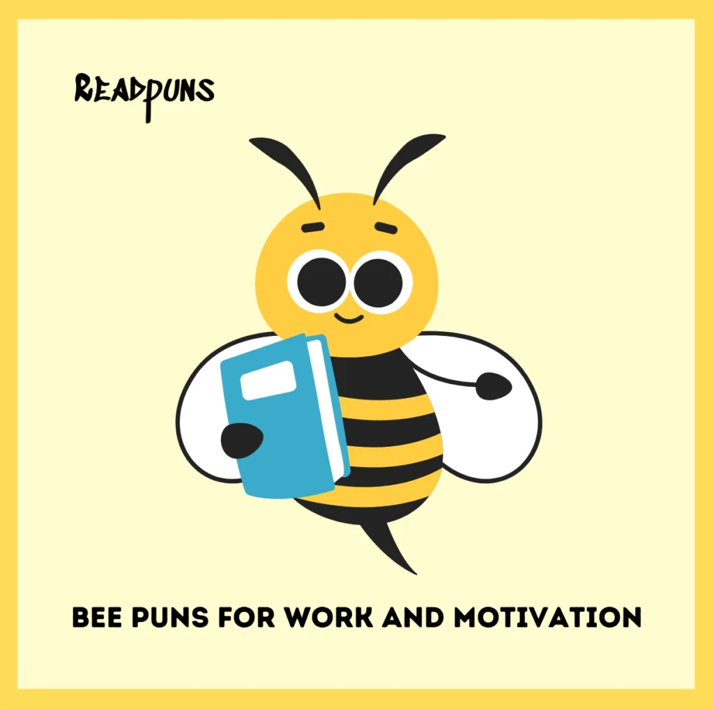 Bee Puns for Work and Motivation