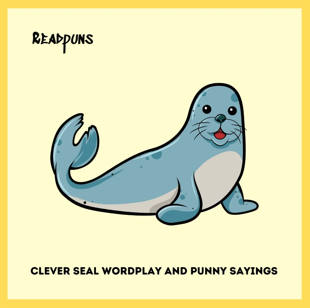 Clever Seal Wordplay and Punny Sayings