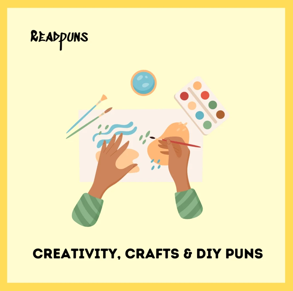 Creativity, Crafts & DIY Puns