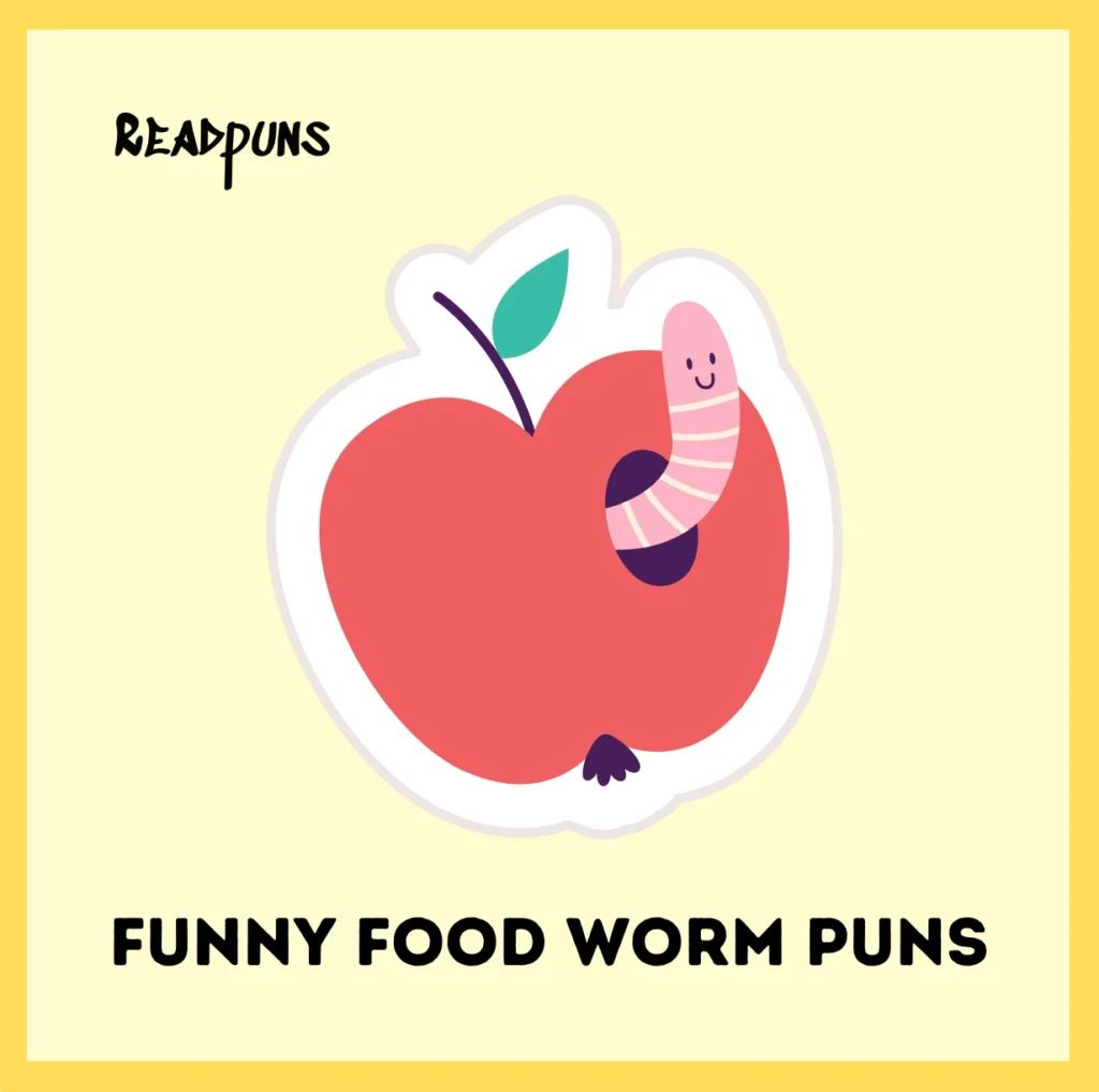 Funny Food Worm Puns
