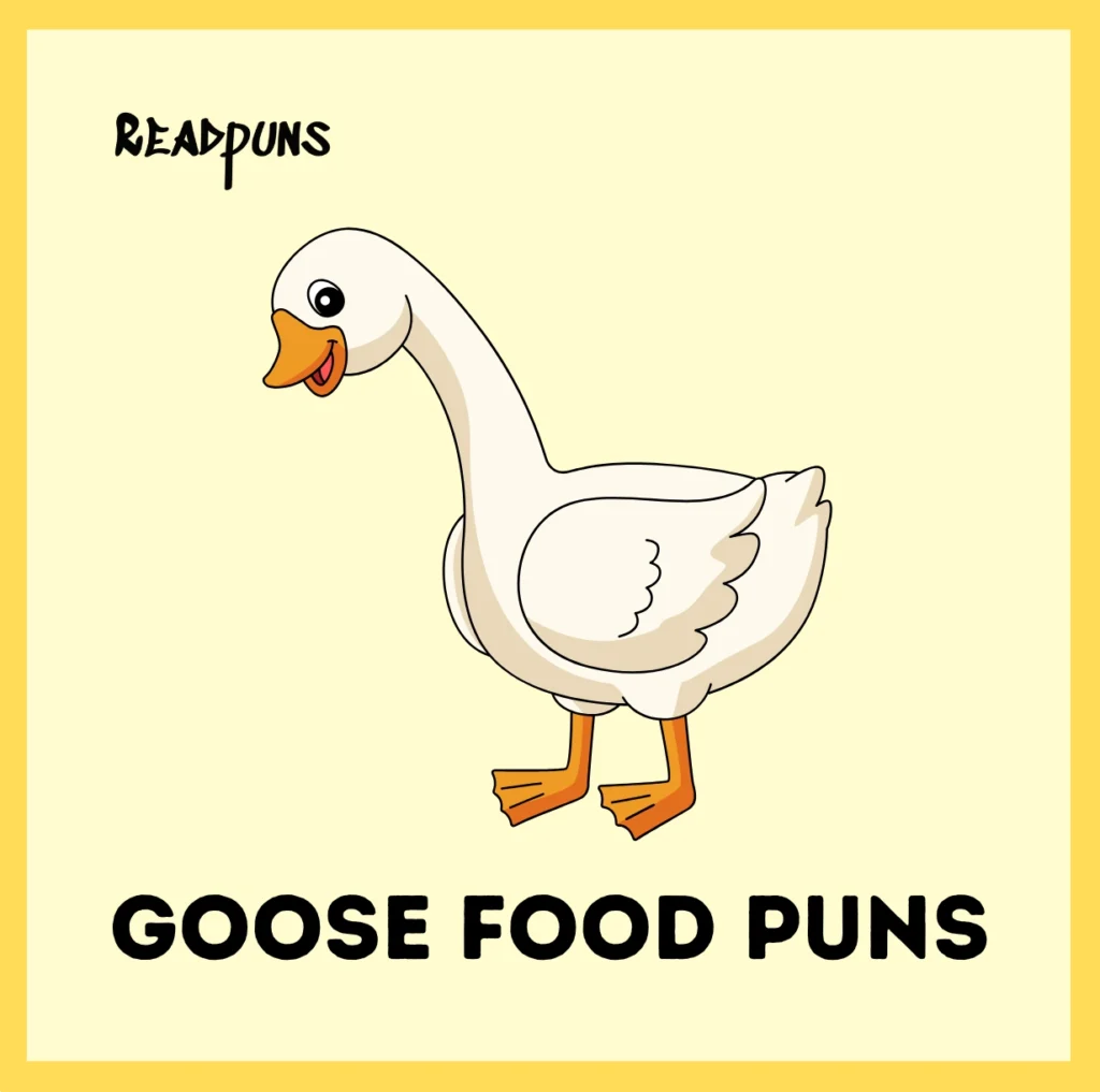 Goose Food Puns