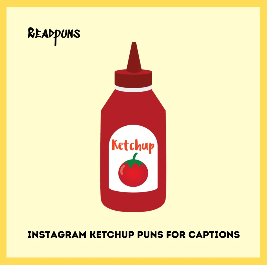 Instagram Ketchup Puns for Captions