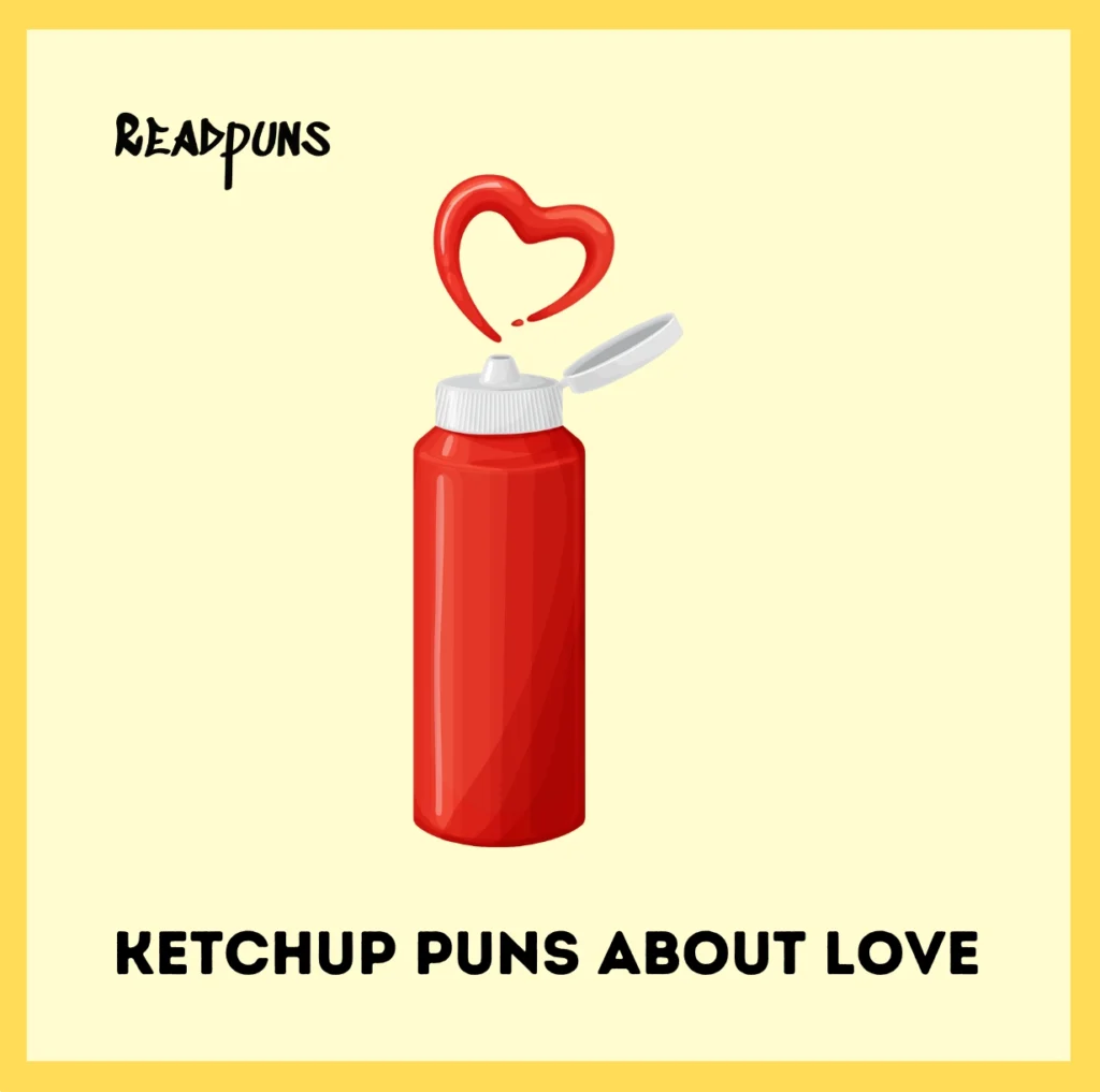 Ketchup Puns About Love