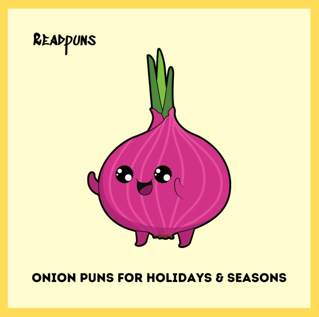 Onion Puns for Holidays & Seasons