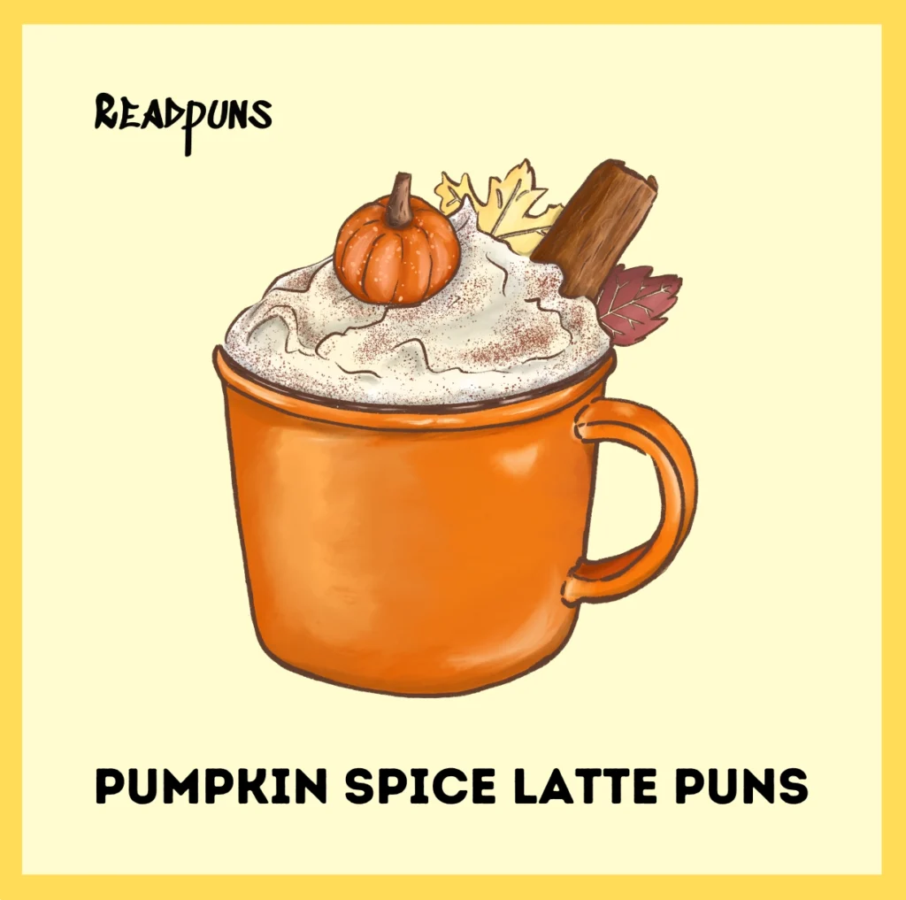 Pumpkin Spice Latte Puns
