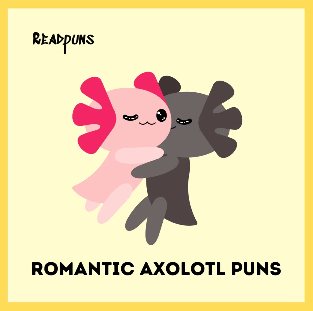 Romantic Axolotl Puns