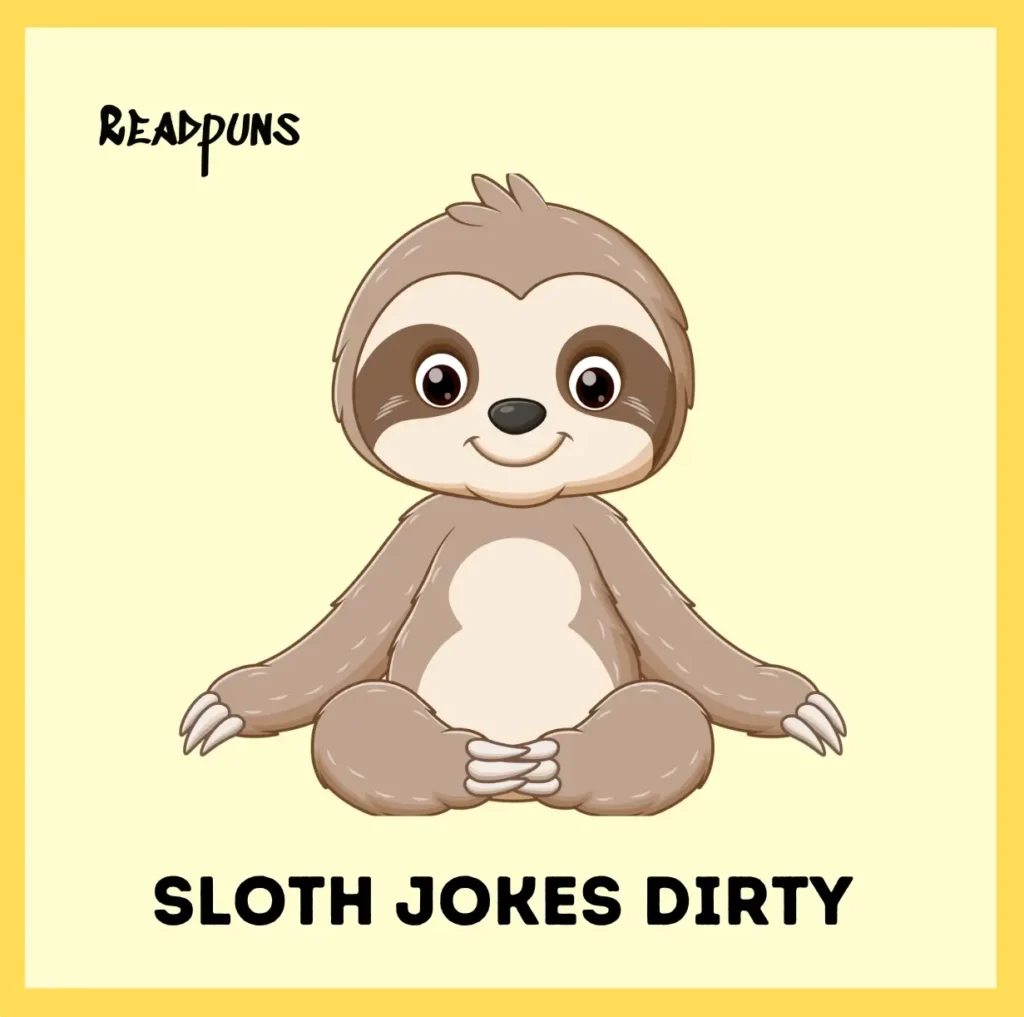 Sloth Jokes Dirty