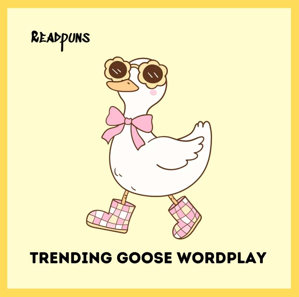 Trending Goose Wordplay