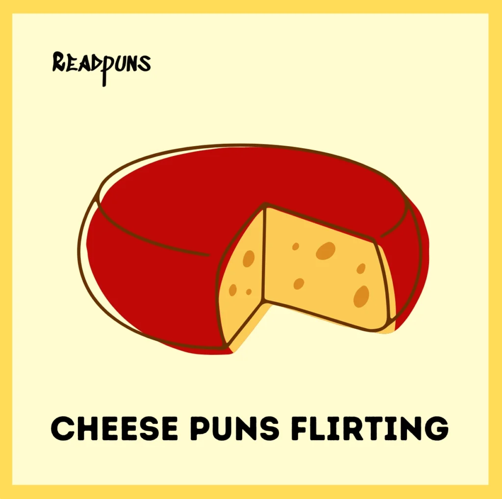 Cheese puns flirting