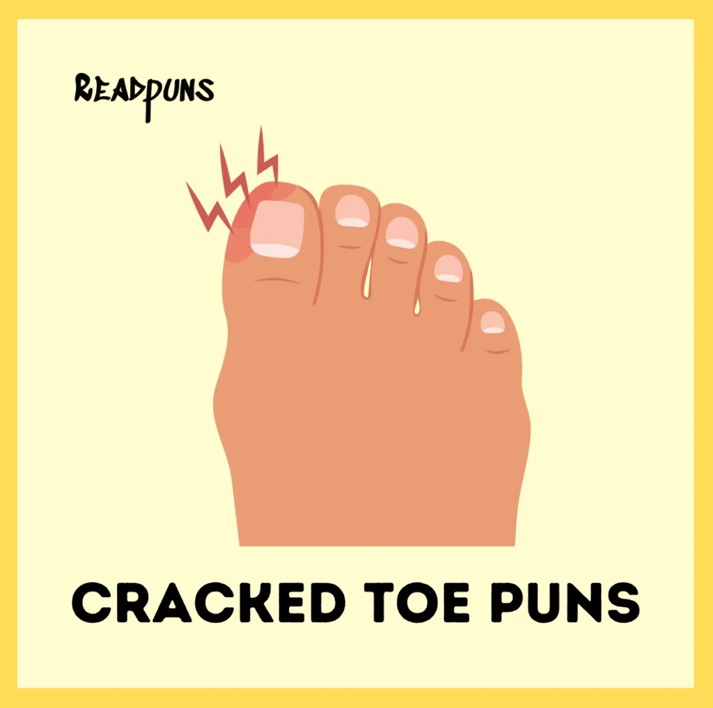 Cracked Toe Puns