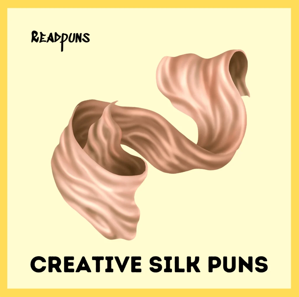 Creative Silk Puns