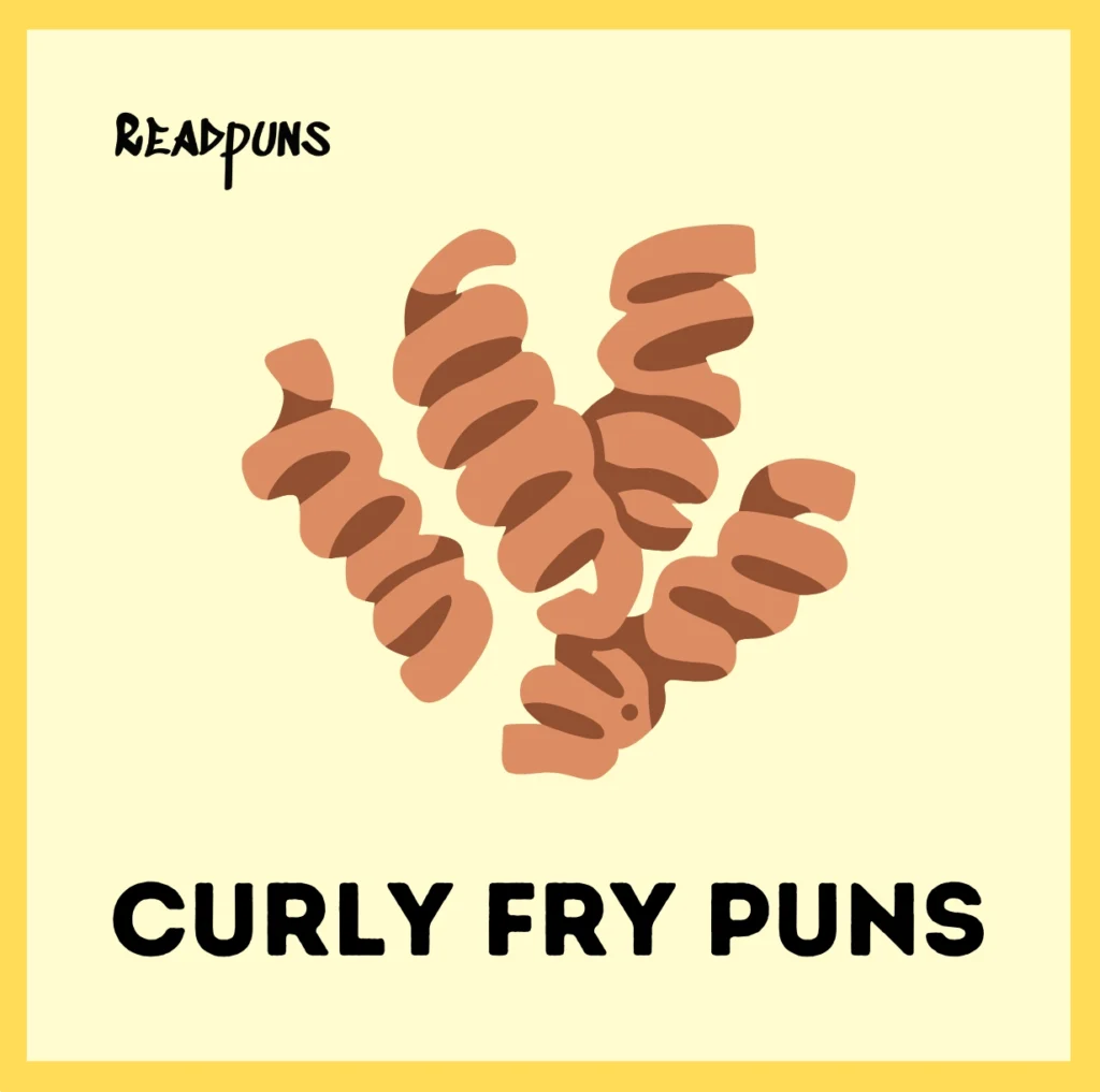 Curly Fry Puns