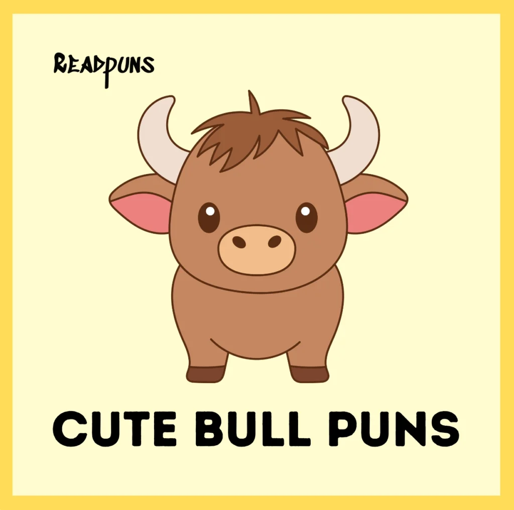 Cute Bull Puns
