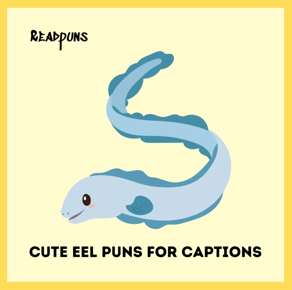 Cute Eel Puns for Captions
