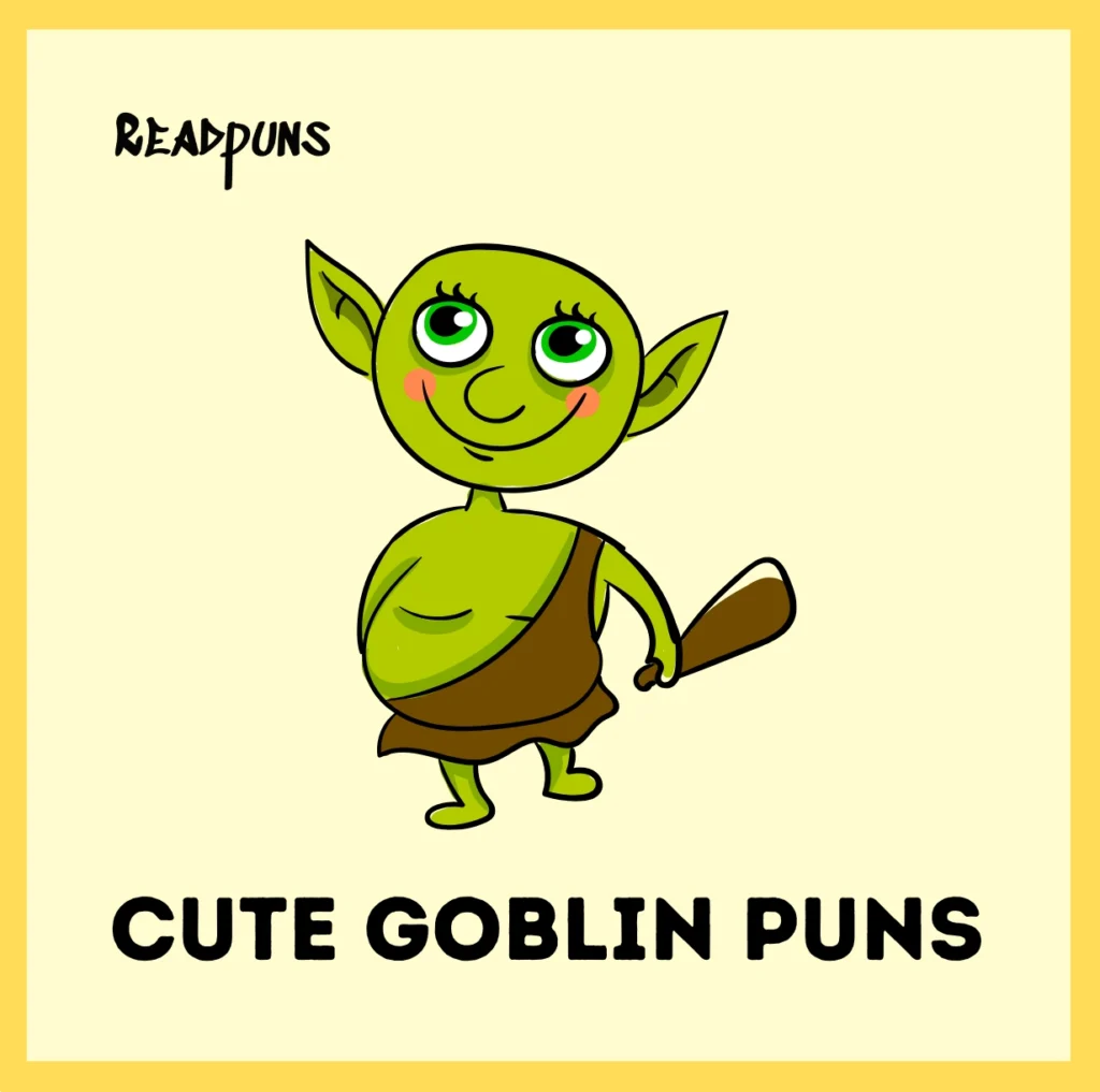 Cute Goblin Puns