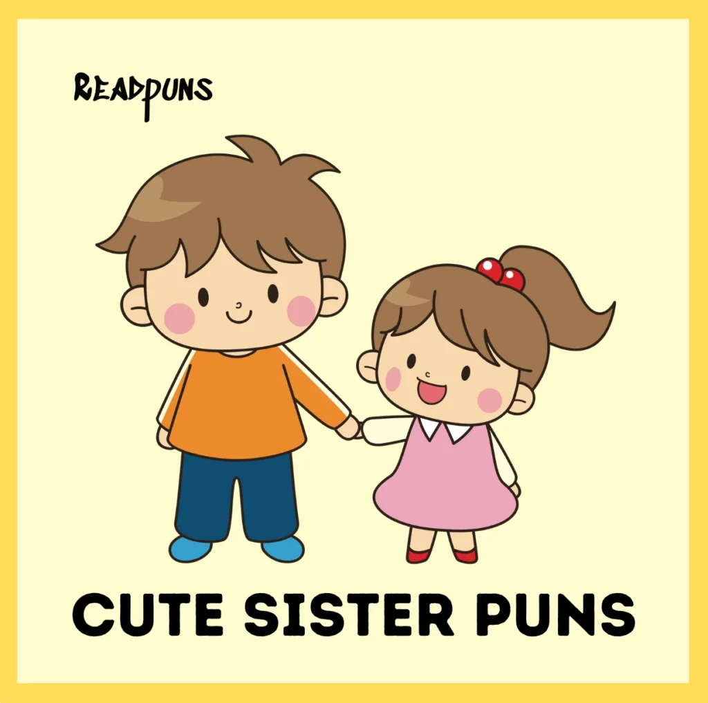 Cute Sister Puns