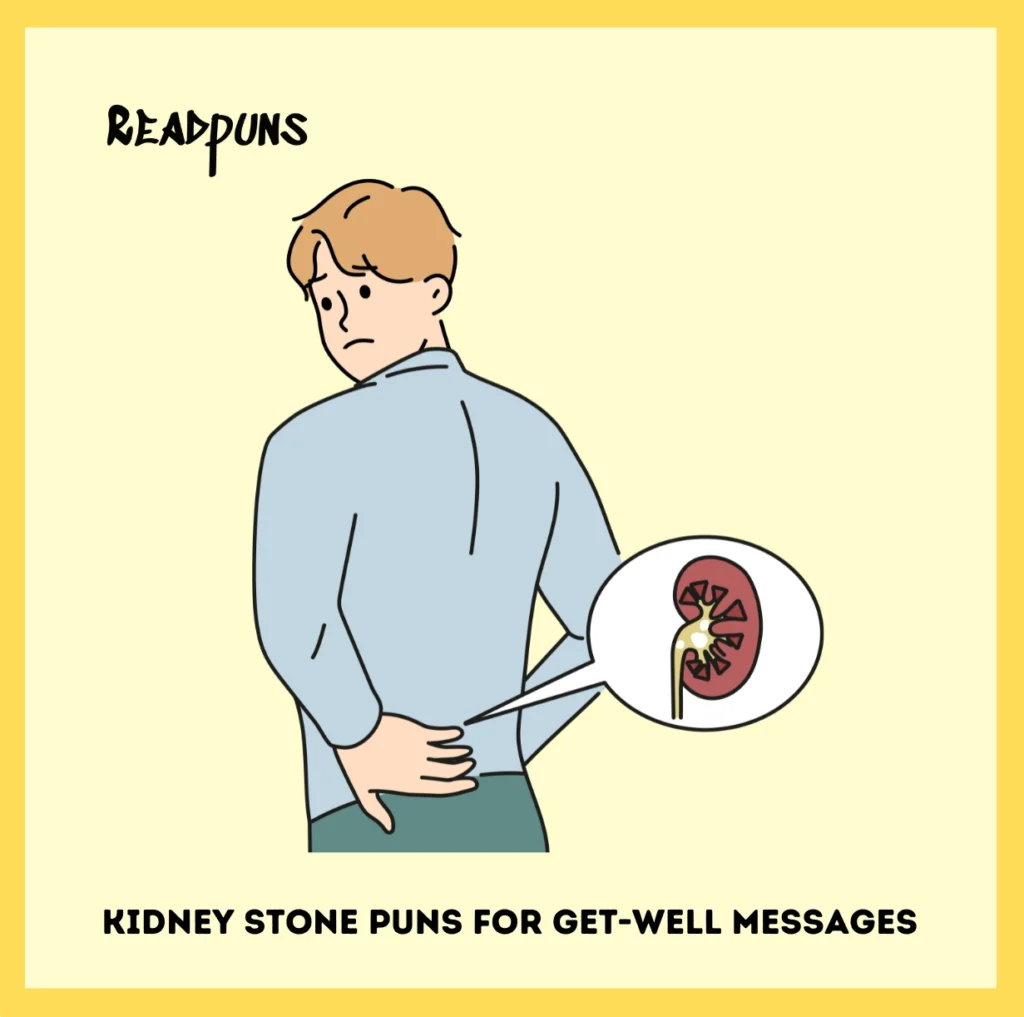 Kidney Stone Puns for Get-Well Messages