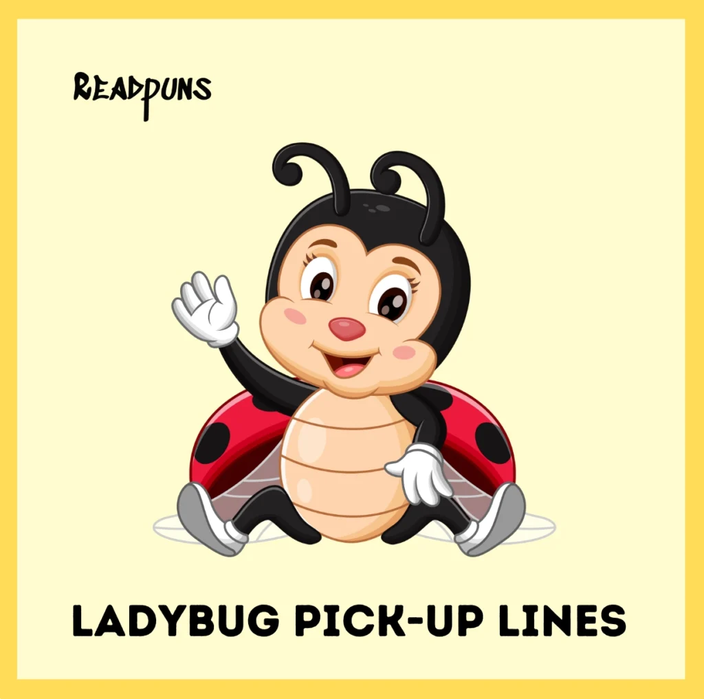 Ladybug Pick-Up Lines