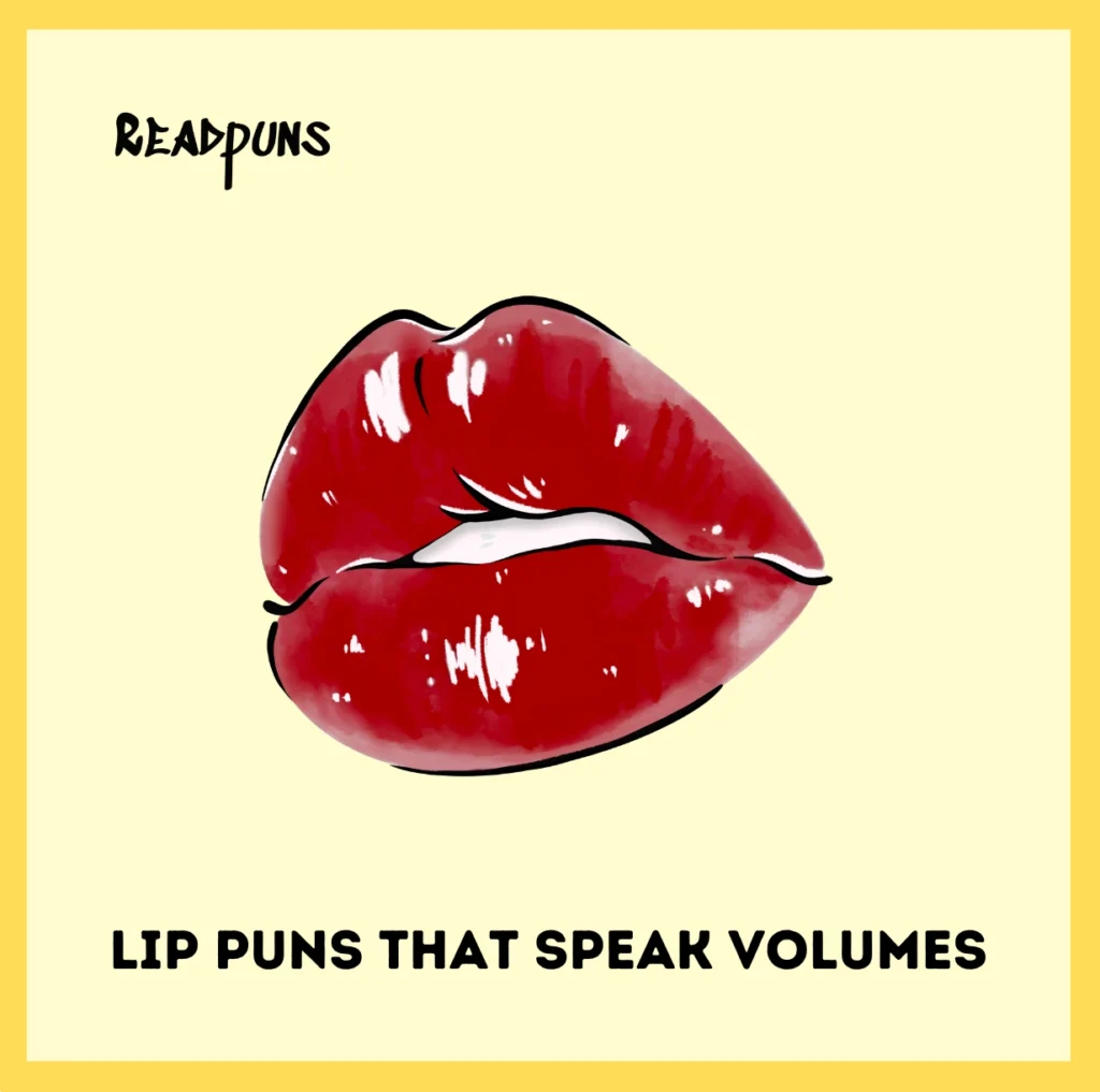 Lip Puns That Speak Volumes