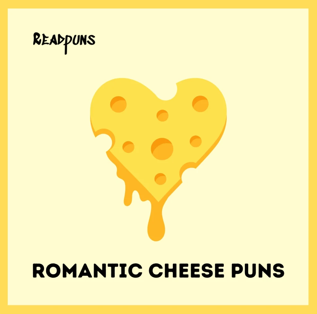 Romantic cheese puns