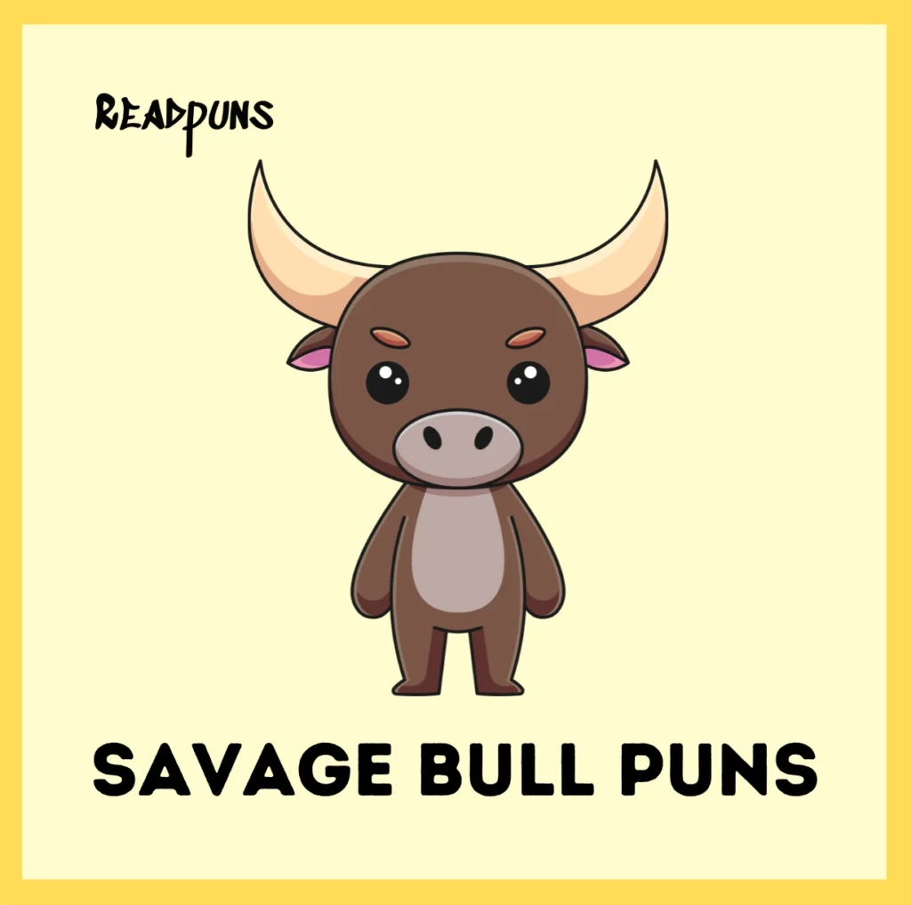 Savage Bull Puns