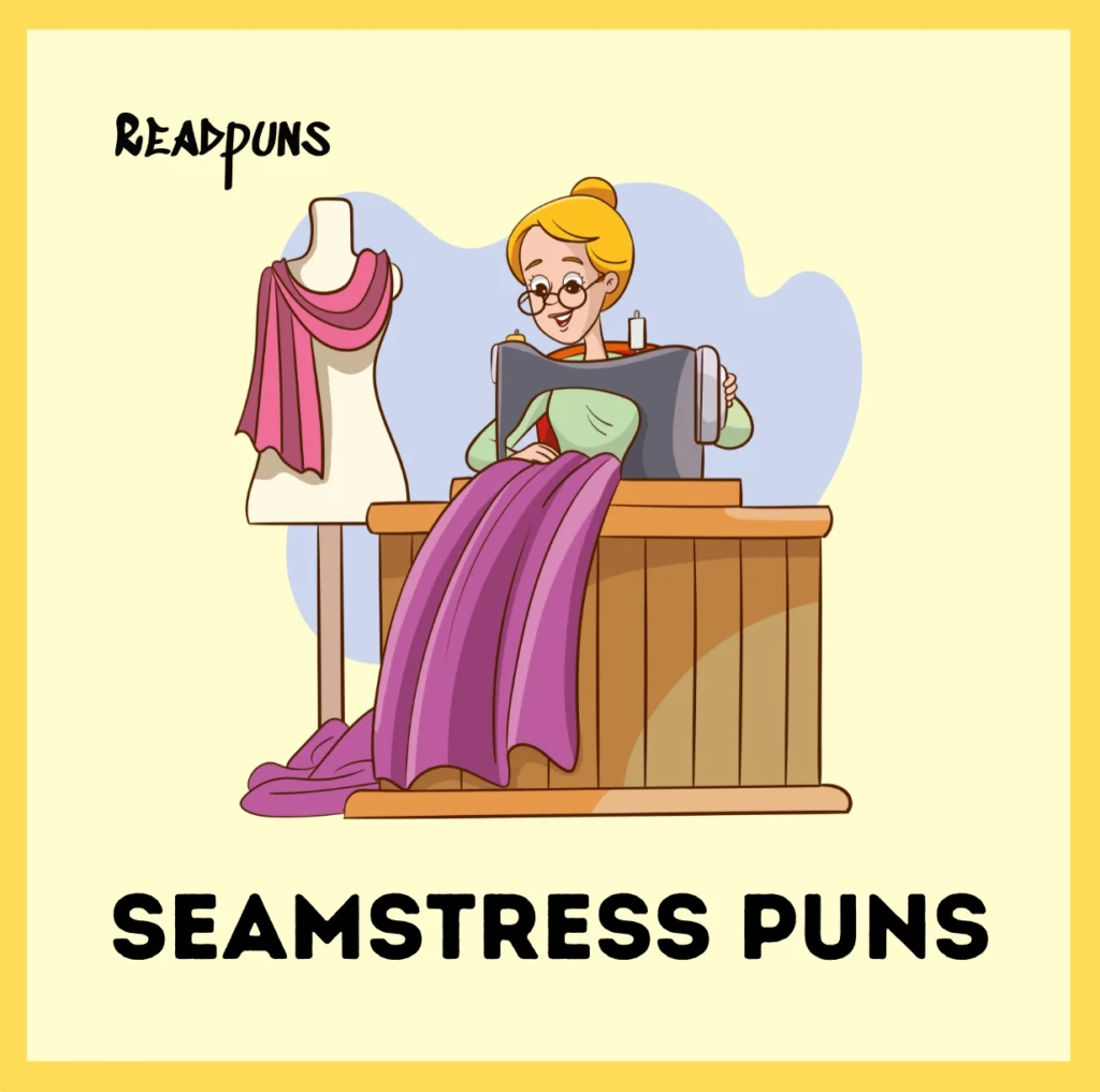Seamstress puns