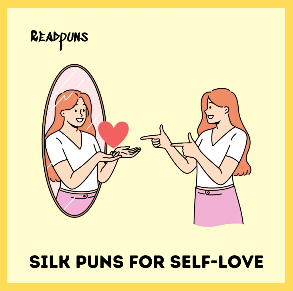 Silk Puns for Self-Love