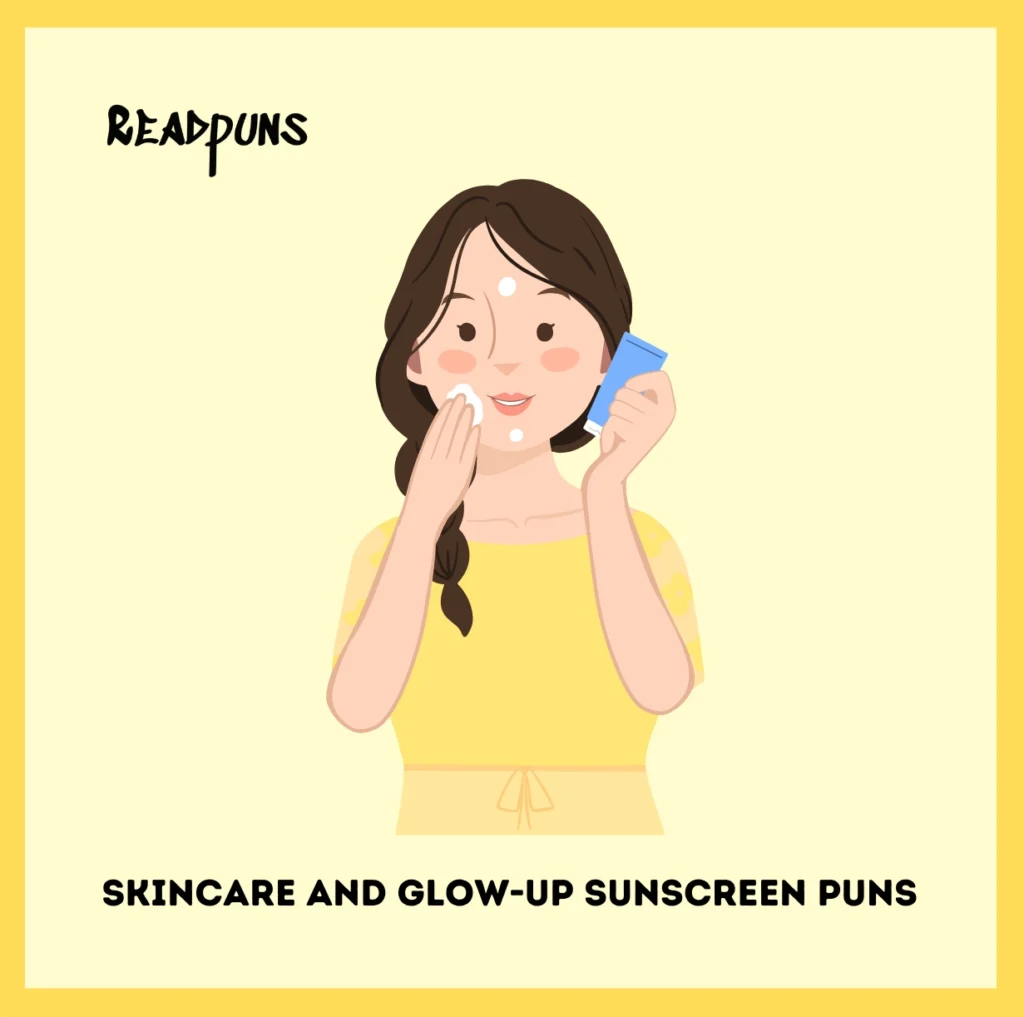 Skincare and Glow-Up Sunscreen Puns