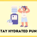 Stay Hydrated Puns