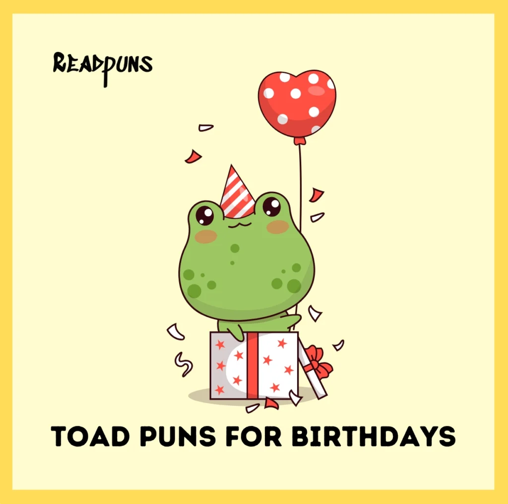 Toad Puns for Birthdays