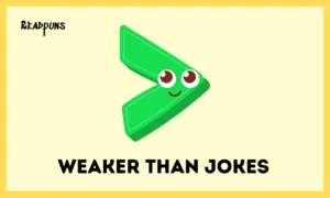 Weaker Than Jokes