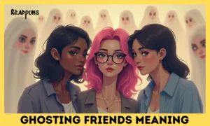 Ghosting Friends Meaning
