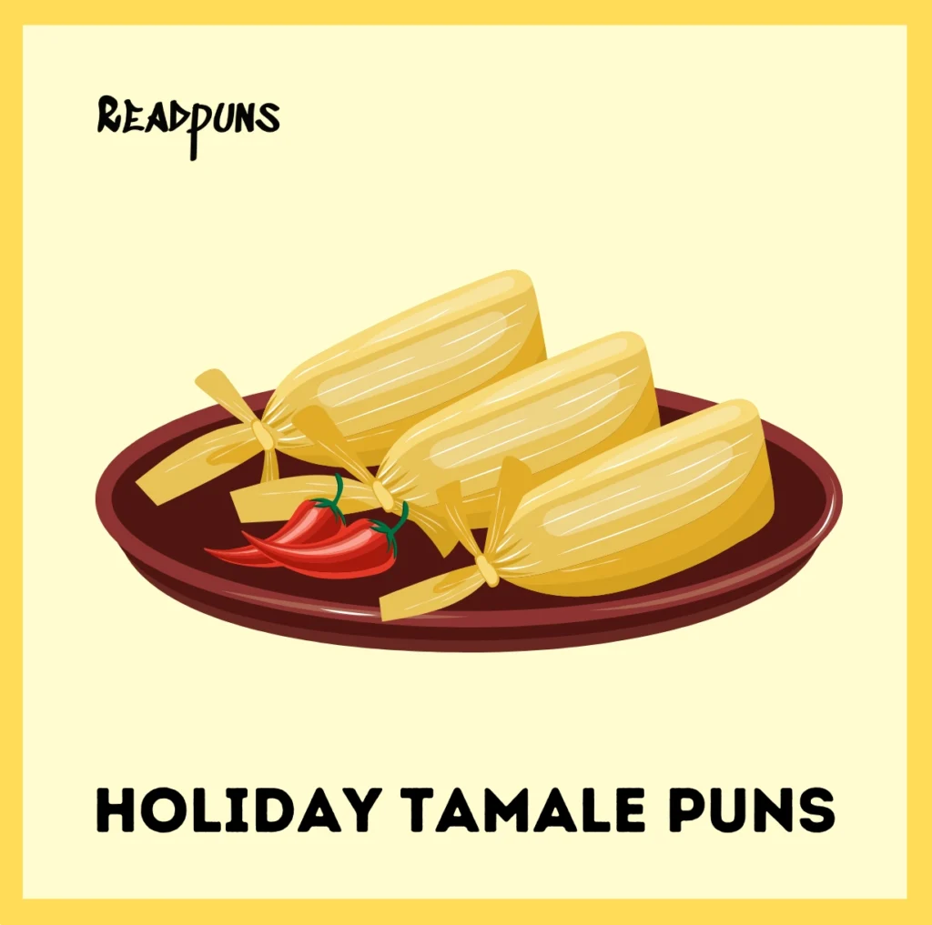 Holiday Tamale Puns