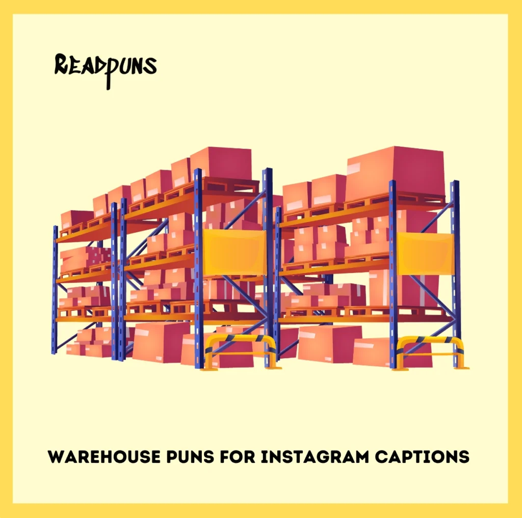 Warehouse Puns for Instagram Captions
