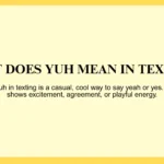 What Does Yuh Mean In Texting