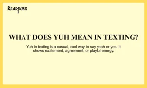 What Does Yuh Mean In Texting