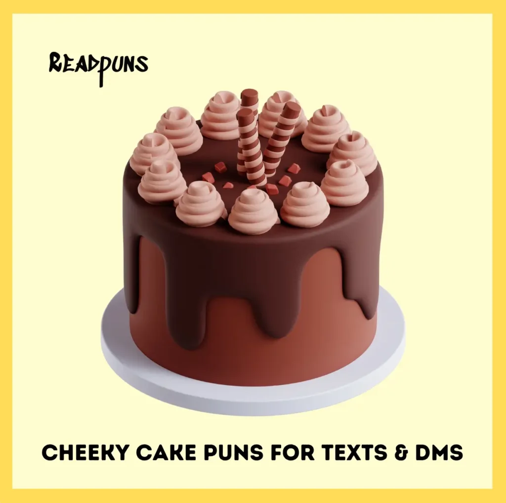 Cheeky Cake Puns For Texts & Dms