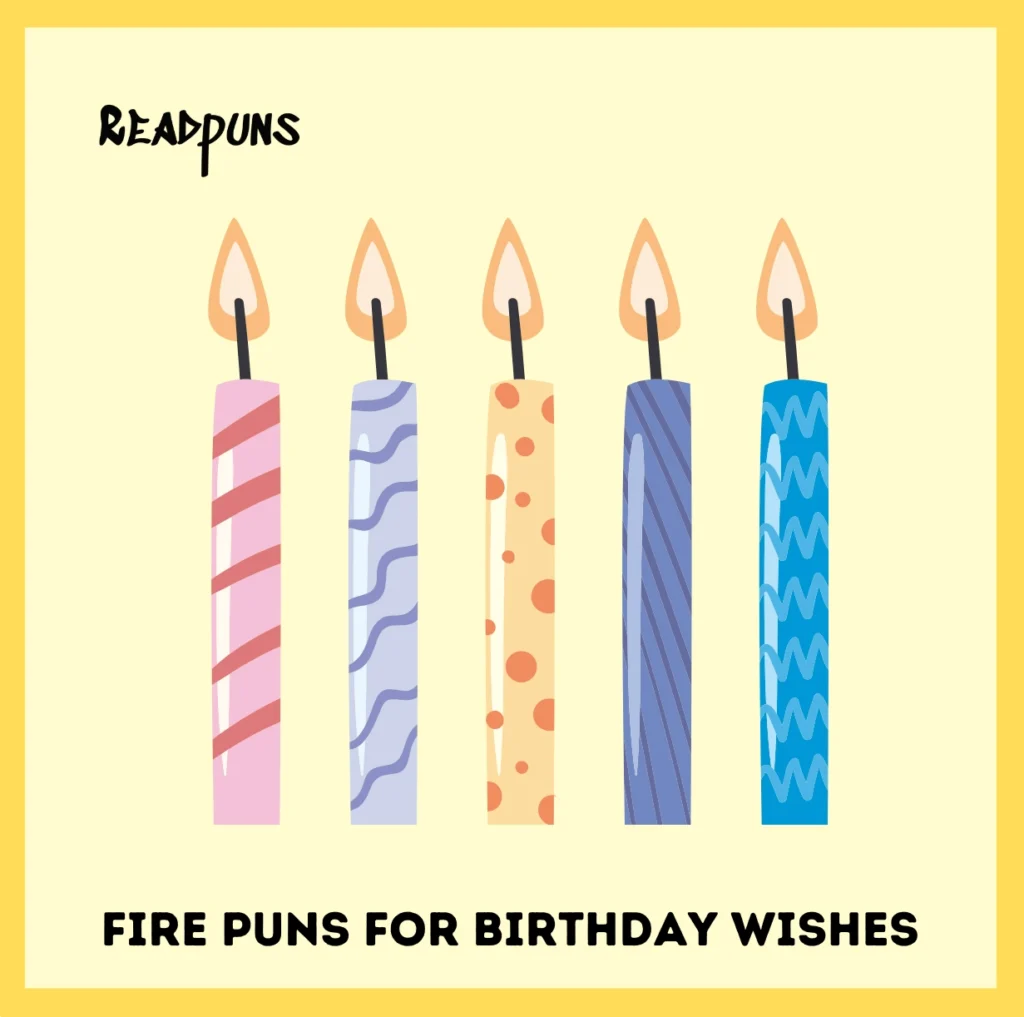 Fire Puns for Birthday Wishes