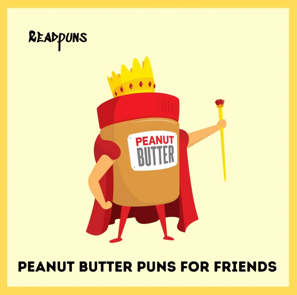 Hilarious Peanut Butter Puns For Friends