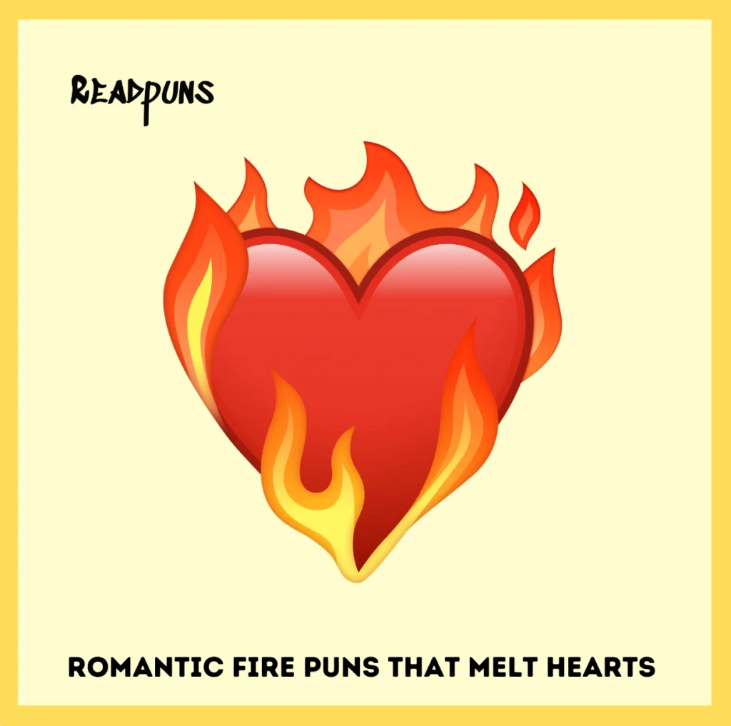 Romantic Fire Puns That Melt Hearts