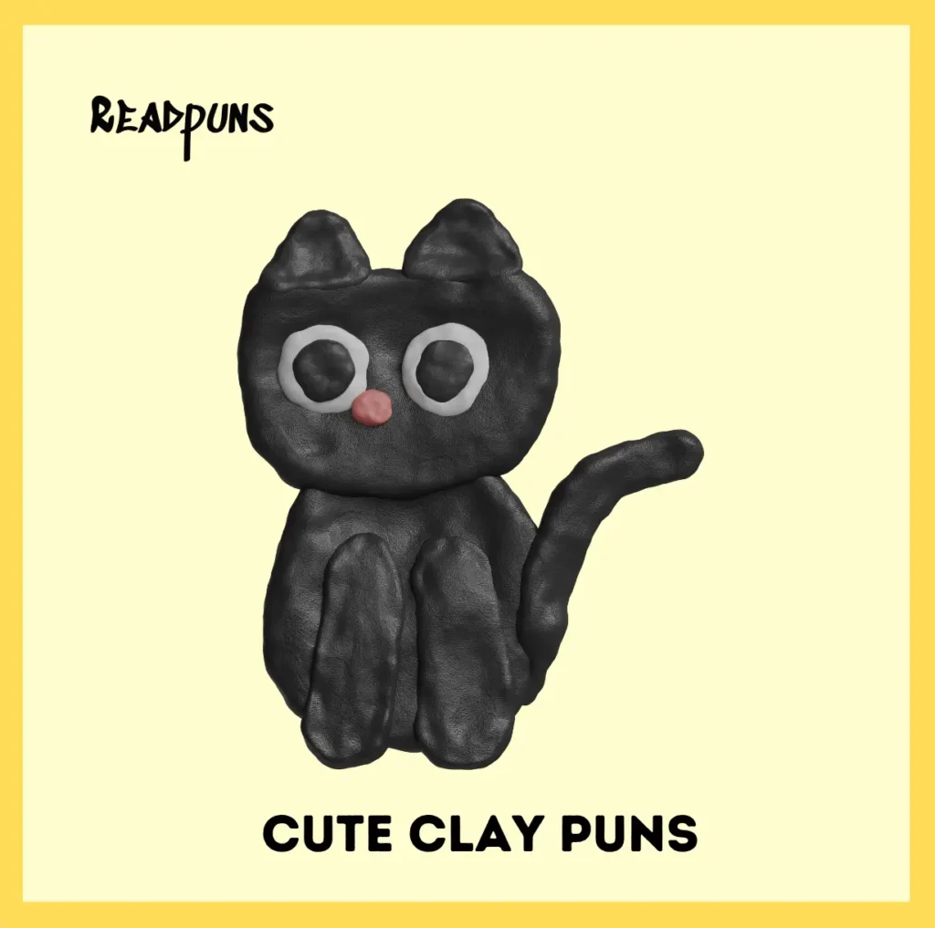 Cute Clay Puns
