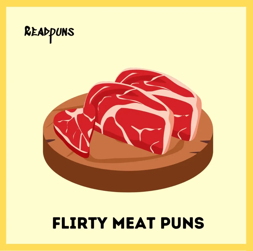 Flirty Meat Puns