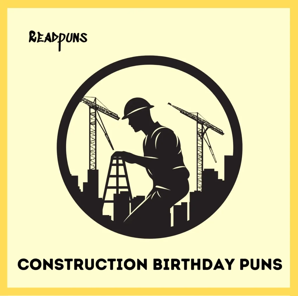 Construction Birthday Puns